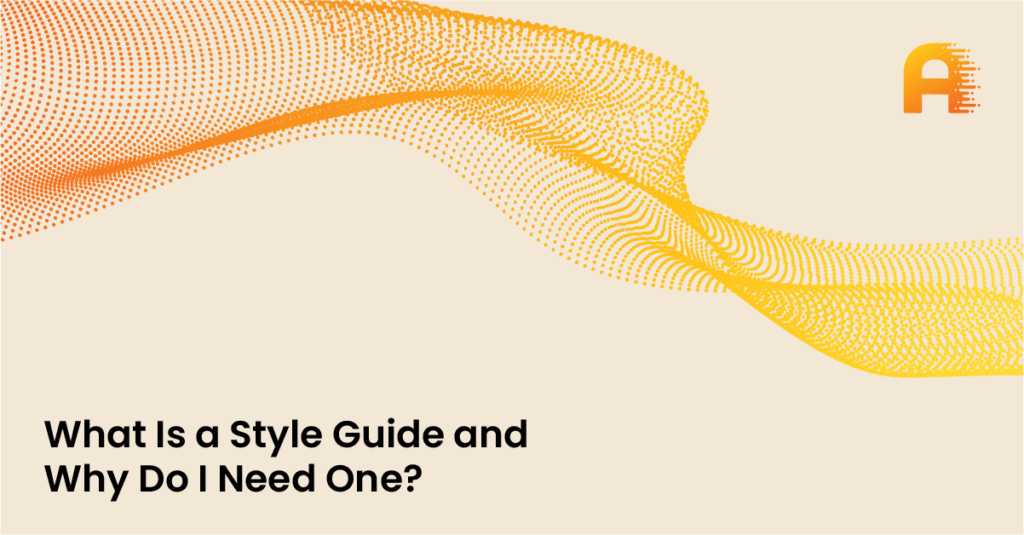 What Is a Style Guide and Why Do I Need One?
