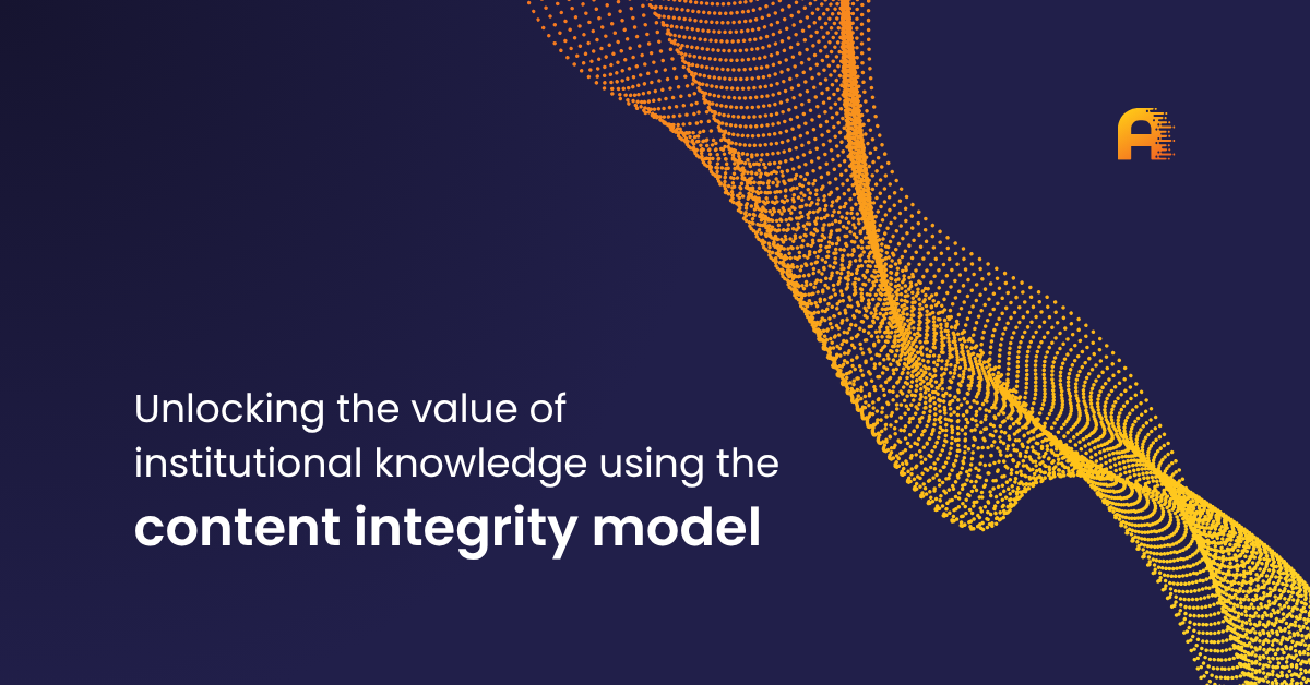 Altuent blog post - Unlocking the value of institutional knowledge using the content integrity model